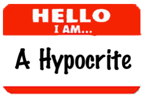 I am a Hypocrite